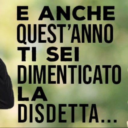 E anche quest’anno ti sei dimenticato la disdetta...