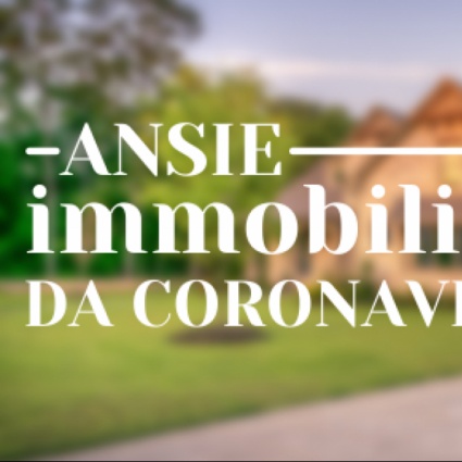 Ansie Immobiliari da Coronavirus