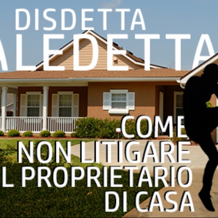 Disdetta maledetta: come non litigare col proprietario di casa