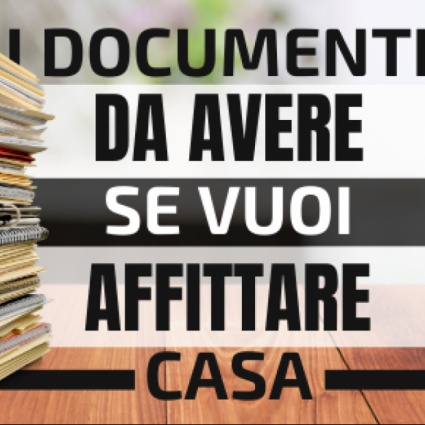 I documenti da avere se vuoi affittare casa