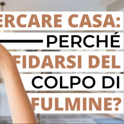 Cercare casa: perché fidarsi del colpo di fulmine