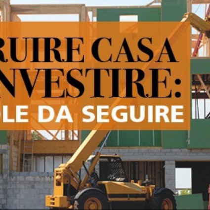 Costruire casa per investire: le regole da seguire
