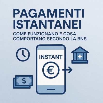 Pagamenti istantanei come funzionano e cosa comportano secondo la BNS